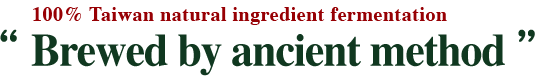 100% Taiwan natural ingredient fermentation